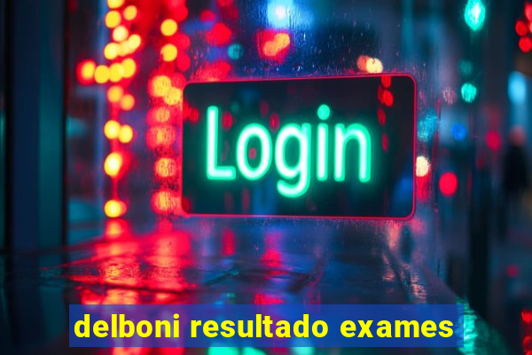 delboni resultado exames